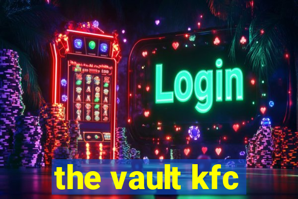 the vault kfc